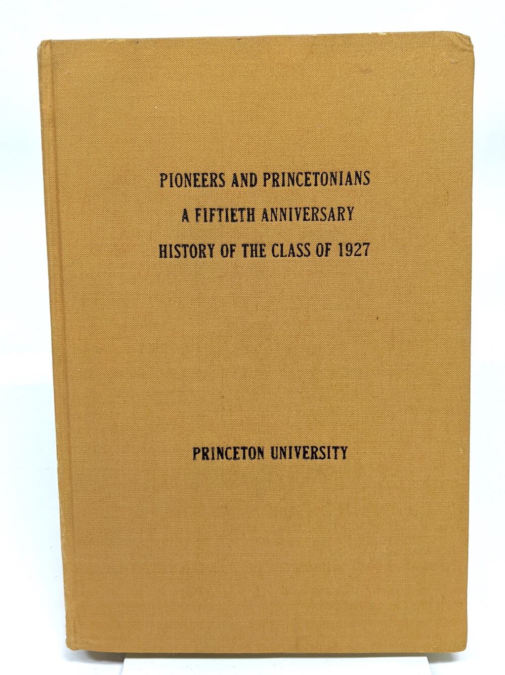 Pioneers and Princetonians a fiftieth anniversary  History of the class of 1927